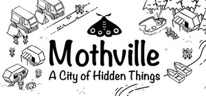 Mothville: A City of Hidden Things banner