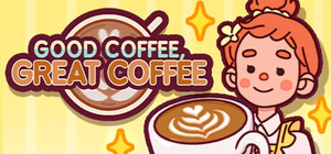 Good Coffee, Great Coffee - Cozy Cafe Simulator banner